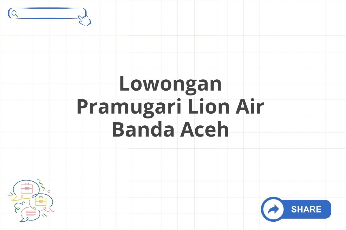 Lowongan Pramugari Lion Air Banda Aceh