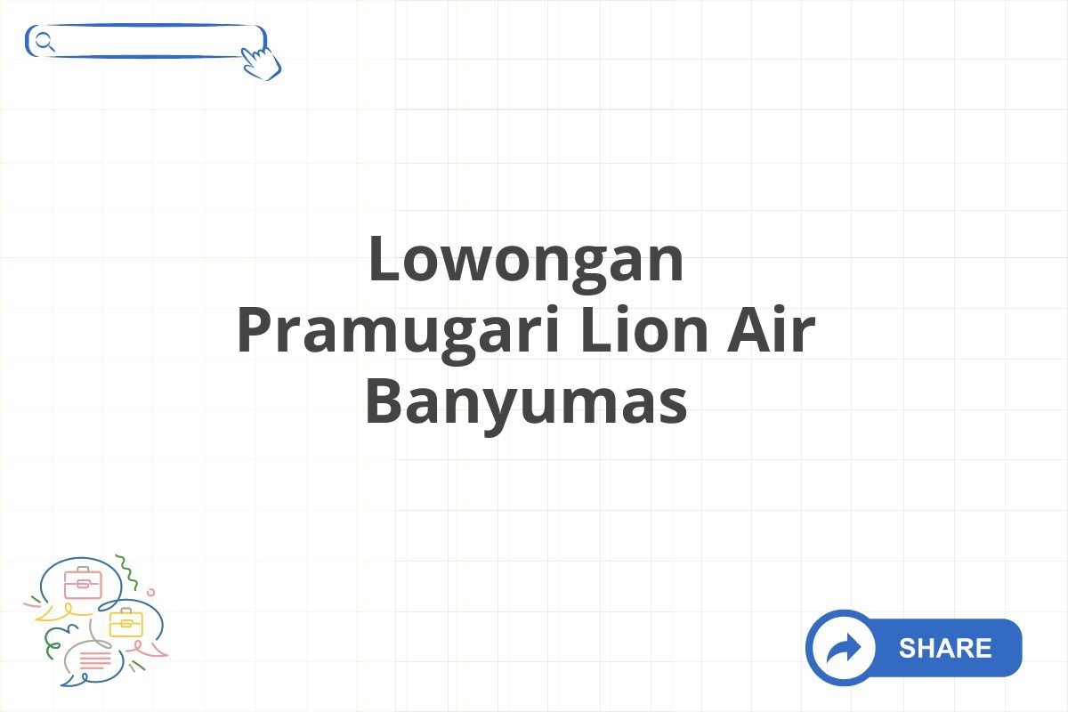 Lowongan Pramugari Lion Air Banyumas