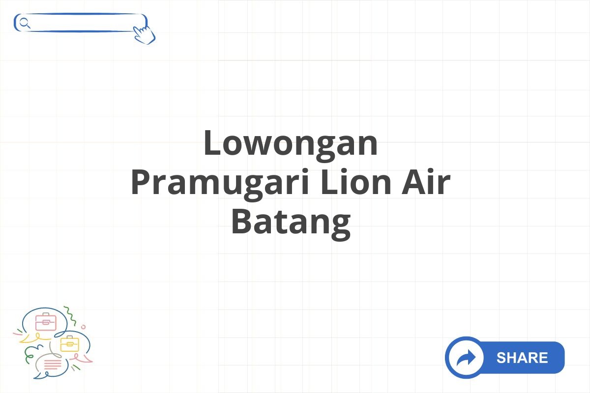 Lowongan Pramugari Lion Air Batang