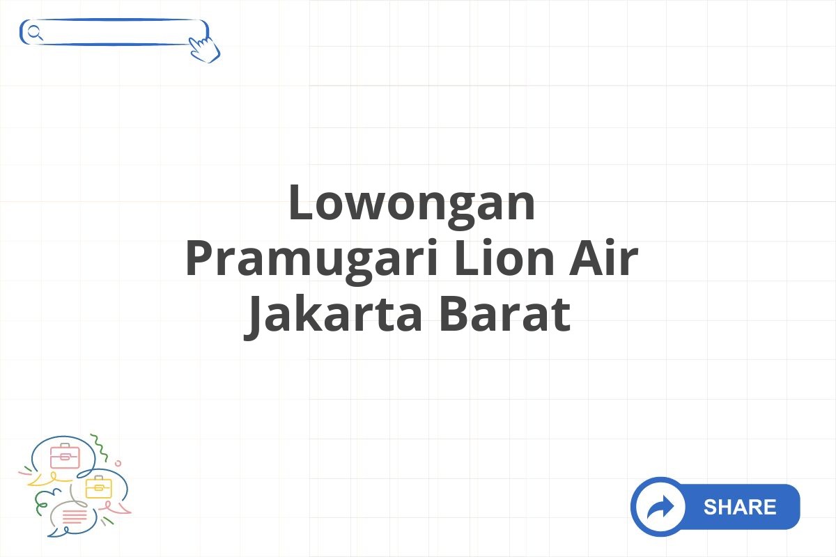 Lowongan Pramugari Lion Air Jakarta Barat