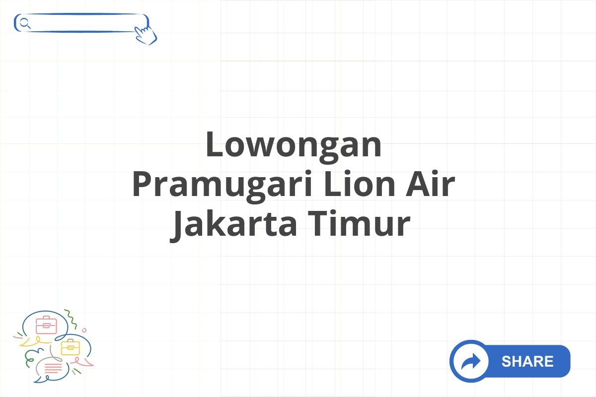 Lowongan Pramugari Lion Air Jakarta Timur