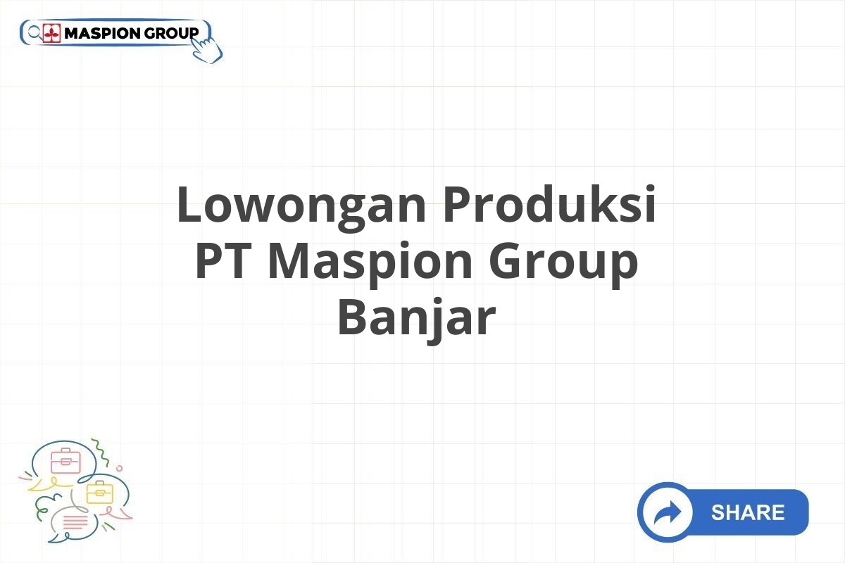 Lowongan Produksi PT Maspion Group Banjar