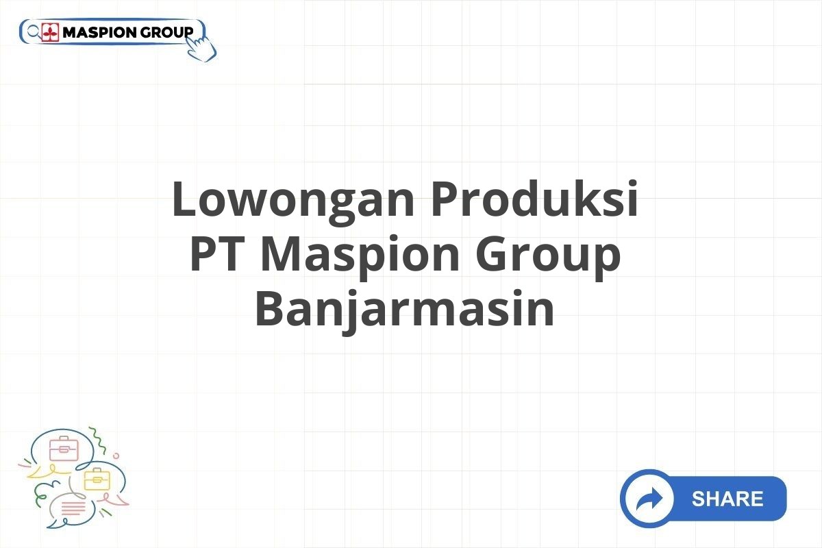 Lowongan Produksi PT Maspion Group Banjarmasin