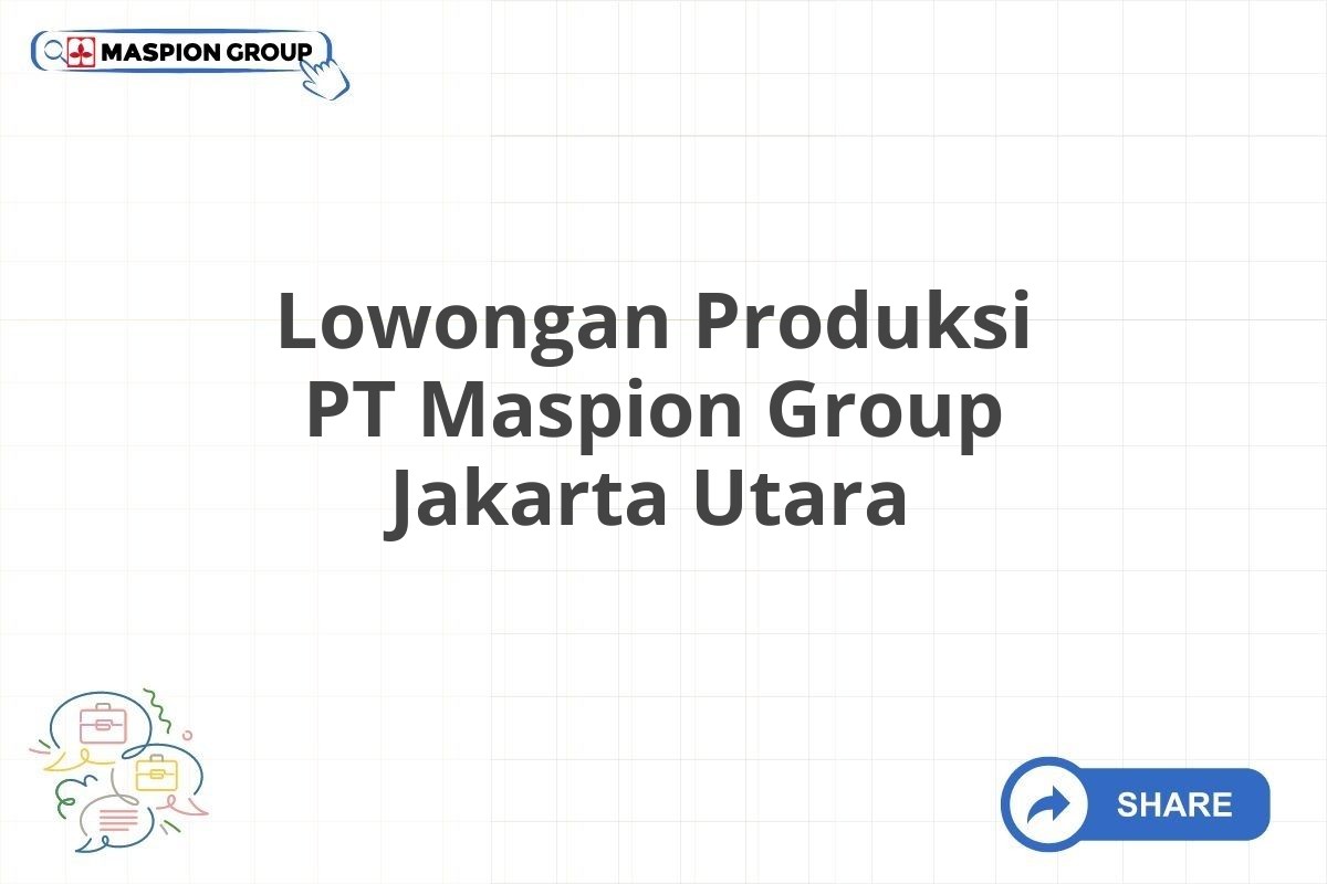 Lowongan Produksi PT Maspion Group Jakarta Utara