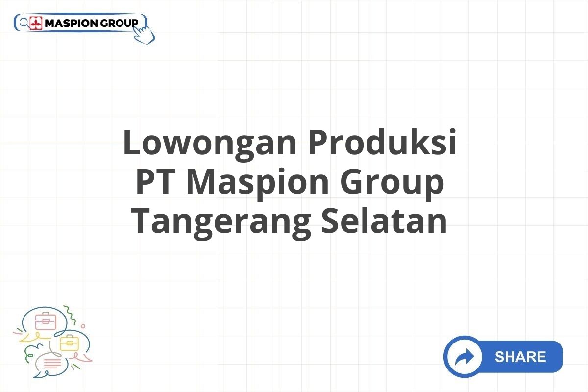 Lowongan Produksi PT Maspion Group Tangerang Selatan