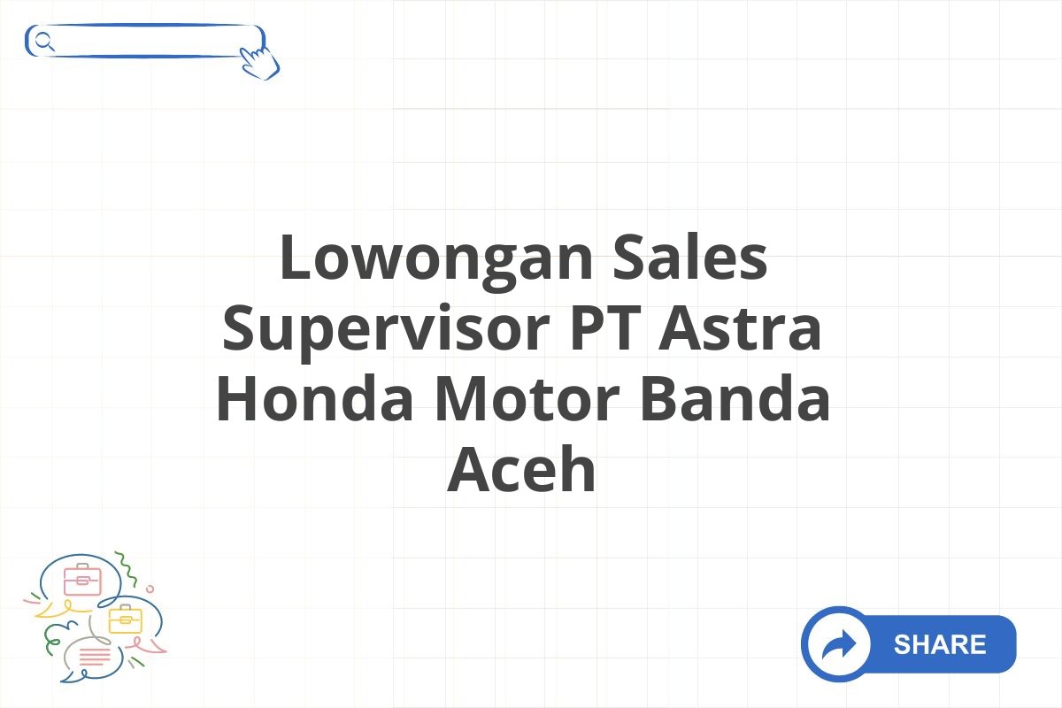 Lowongan Sales Supervisor PT Astra Honda Motor Banda Aceh