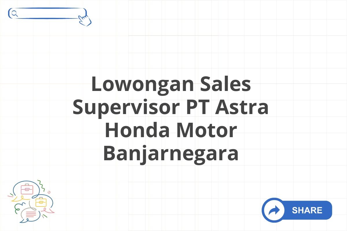 Lowongan Sales Supervisor PT Astra Honda Motor Banjarnegara