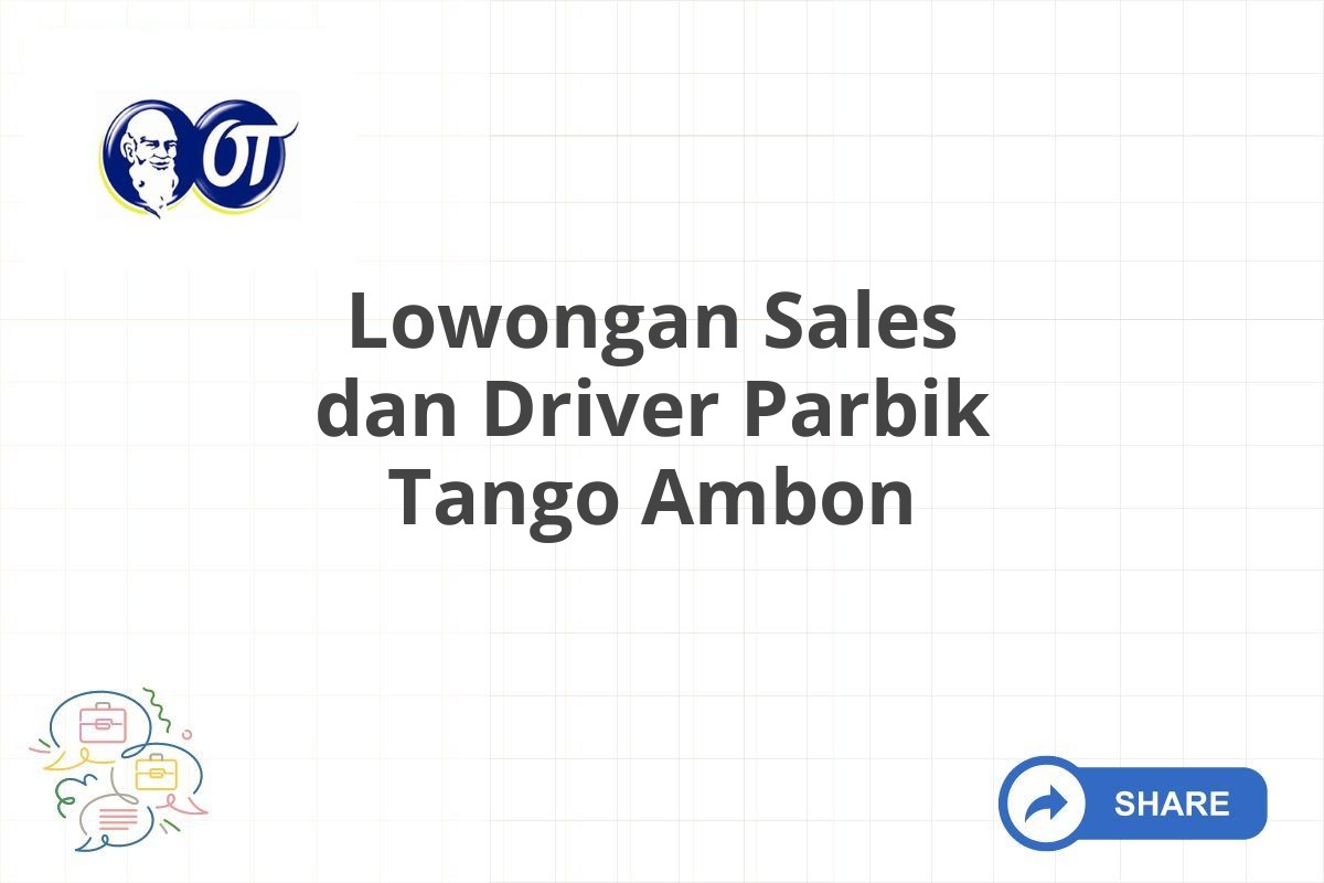 Lowongan Sales dan Driver Parbik Tango Ambon