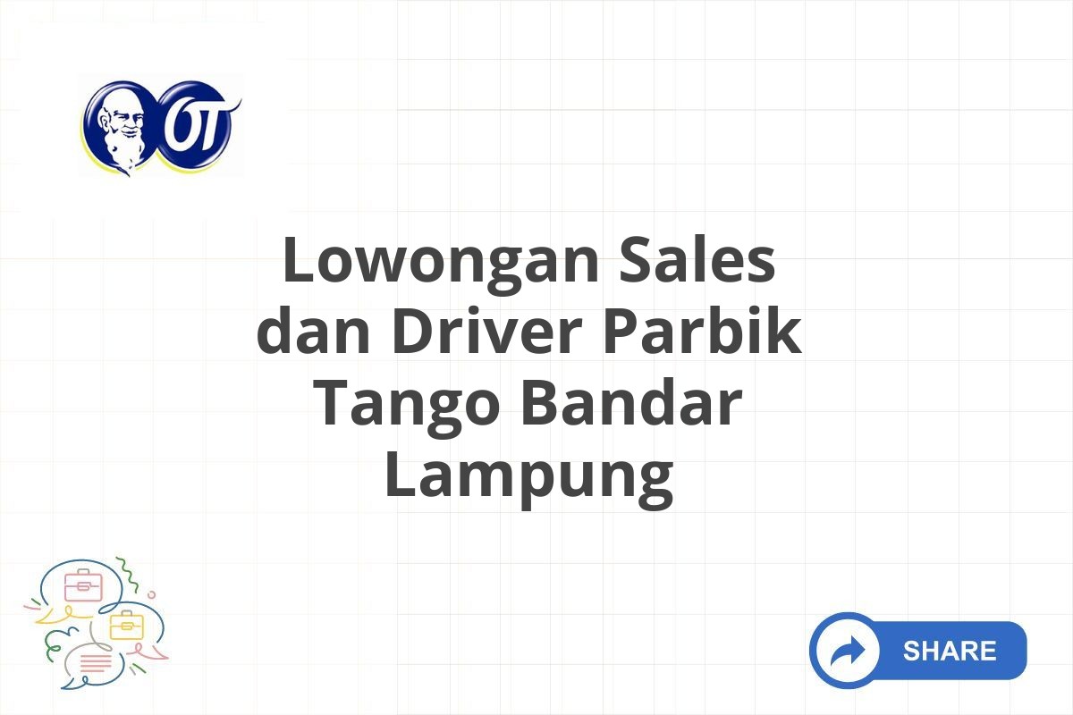 Lowongan Sales dan Driver Parbik Tango Bandar Lampung