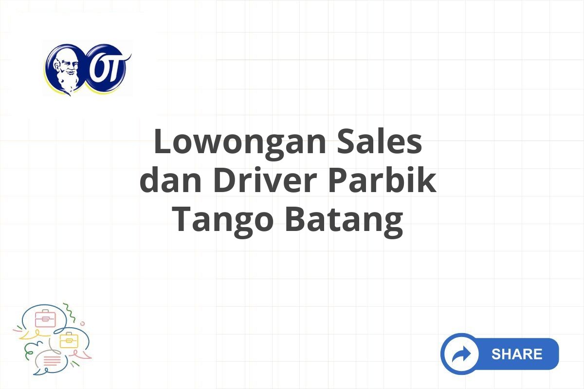 Lowongan Sales dan Driver Parbik Tango Batang