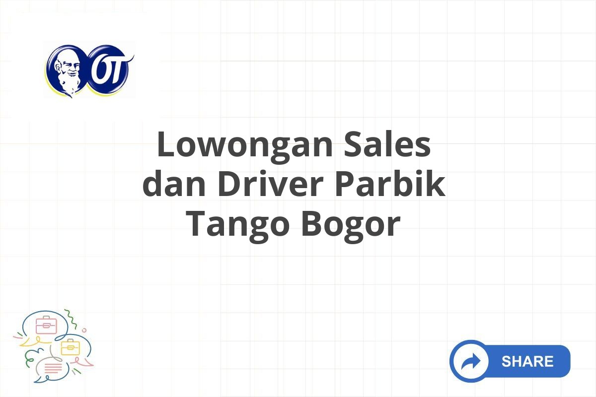 Lowongan Sales dan Driver Parbik Tango Bogor