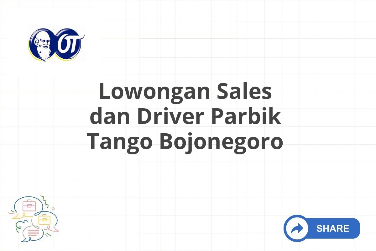 Lowongan Sales dan Driver Parbik Tango Bojonegoro