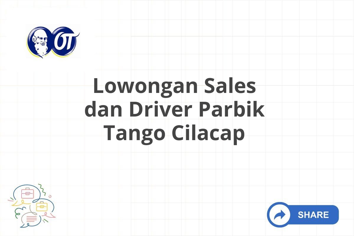 Lowongan Sales dan Driver Parbik Tango Cilacap