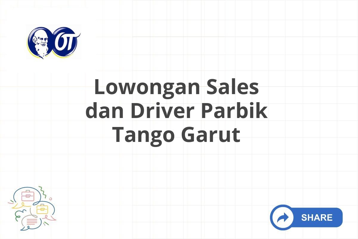 Lowongan Sales dan Driver Parbik Tango Garut