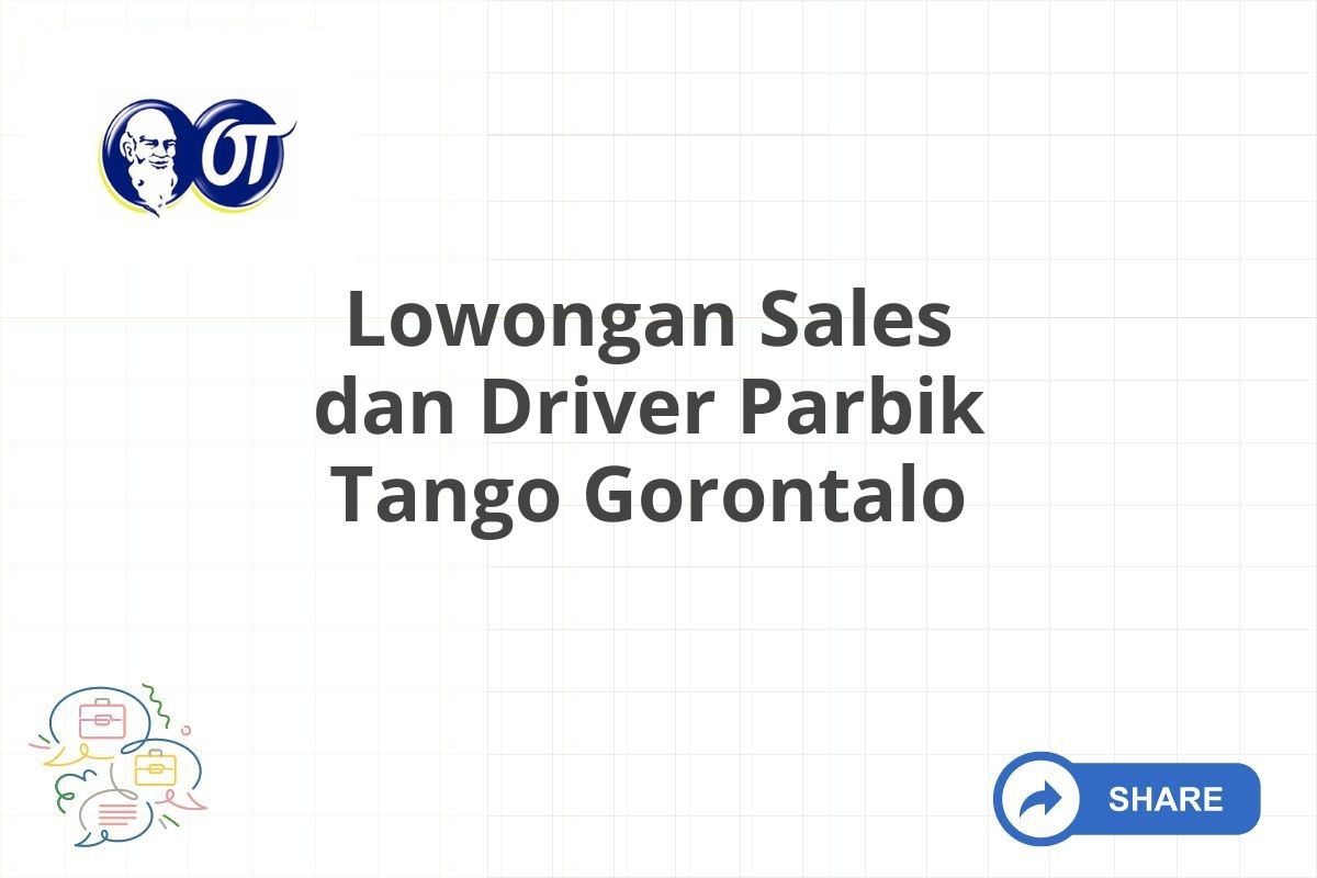 Lowongan Sales dan Driver Parbik Tango Gorontalo