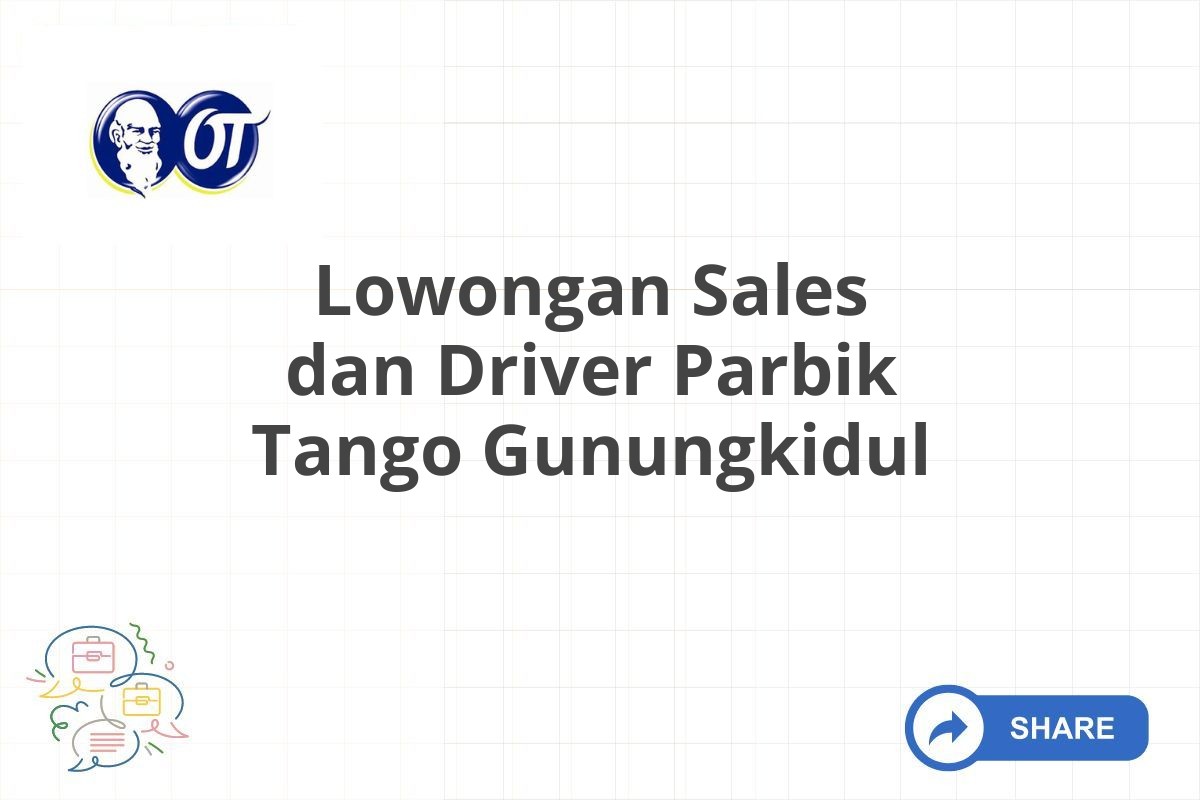 Lowongan Sales dan Driver Parbik Tango Gunungkidul