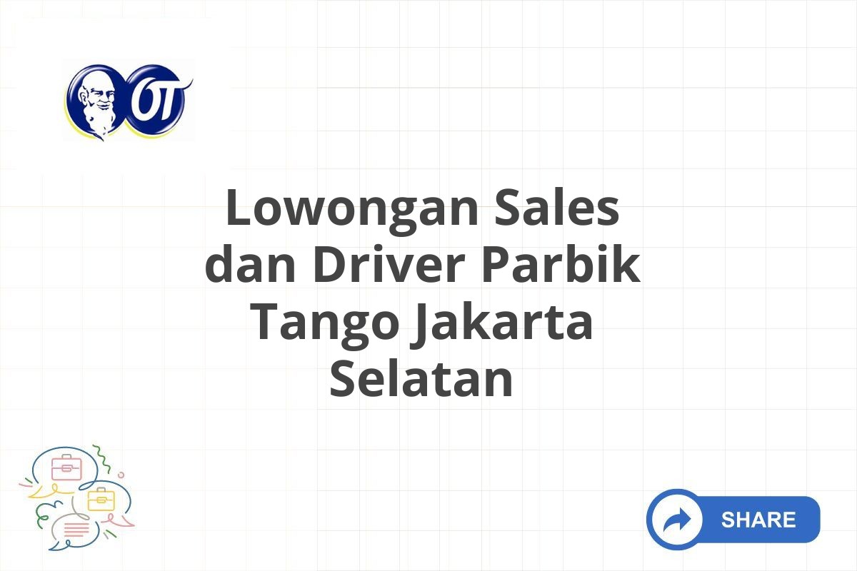 Lowongan Sales dan Driver Parbik Tango Jakarta Selatan