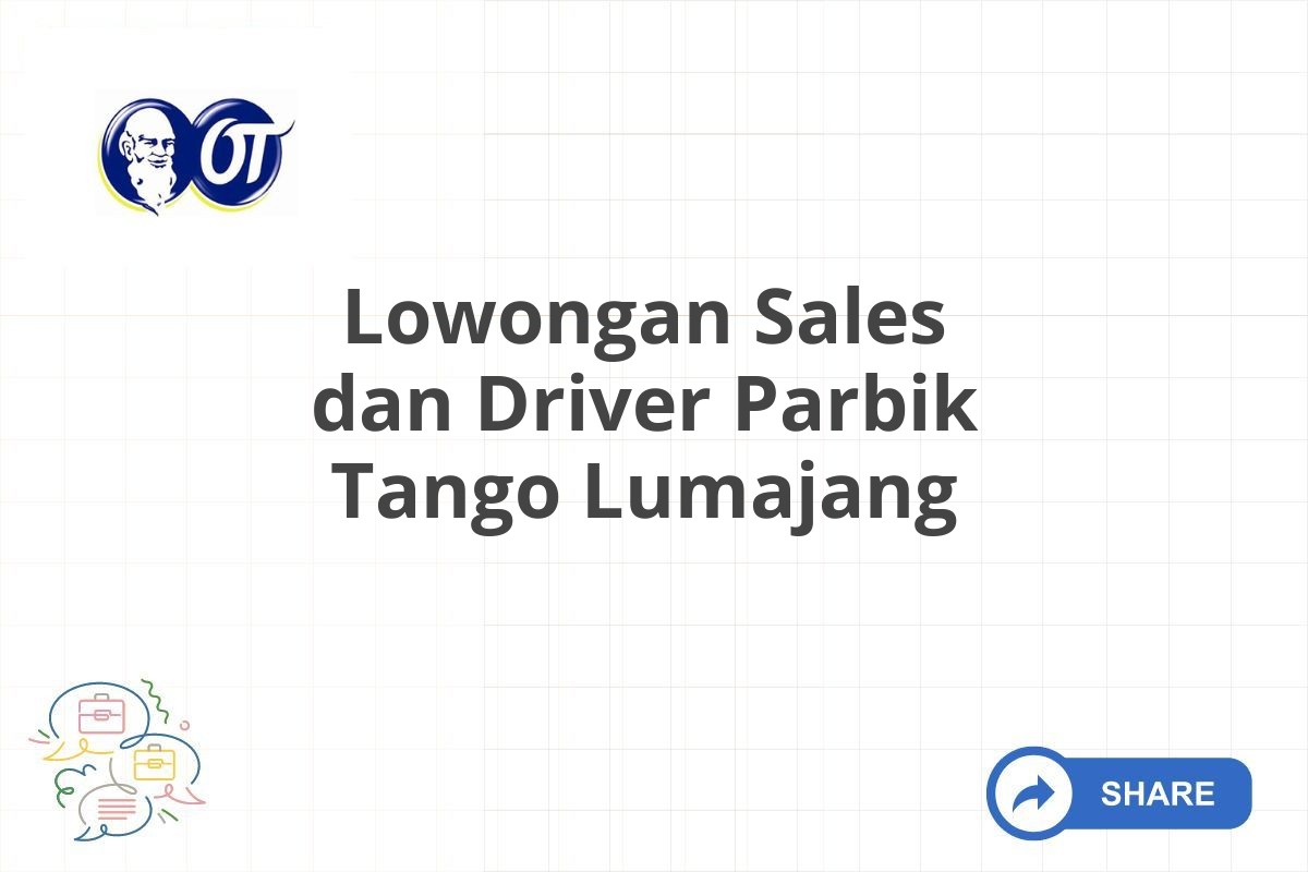 Lowongan Sales dan Driver Parbik Tango Lumajang