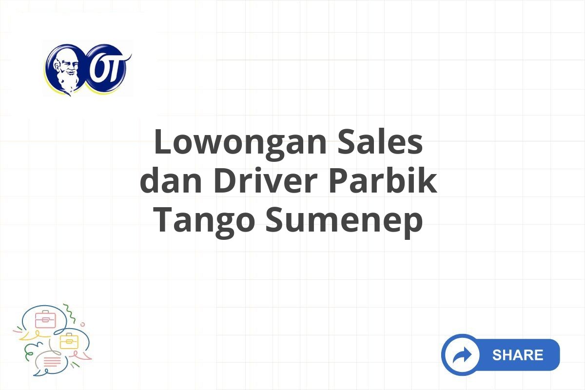 Lowongan Sales dan Driver Parbik Tango Sumenep