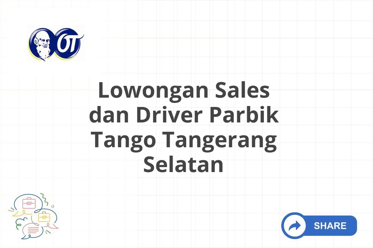 Lowongan Sales dan Driver Parbik Tango Tangerang Selatan