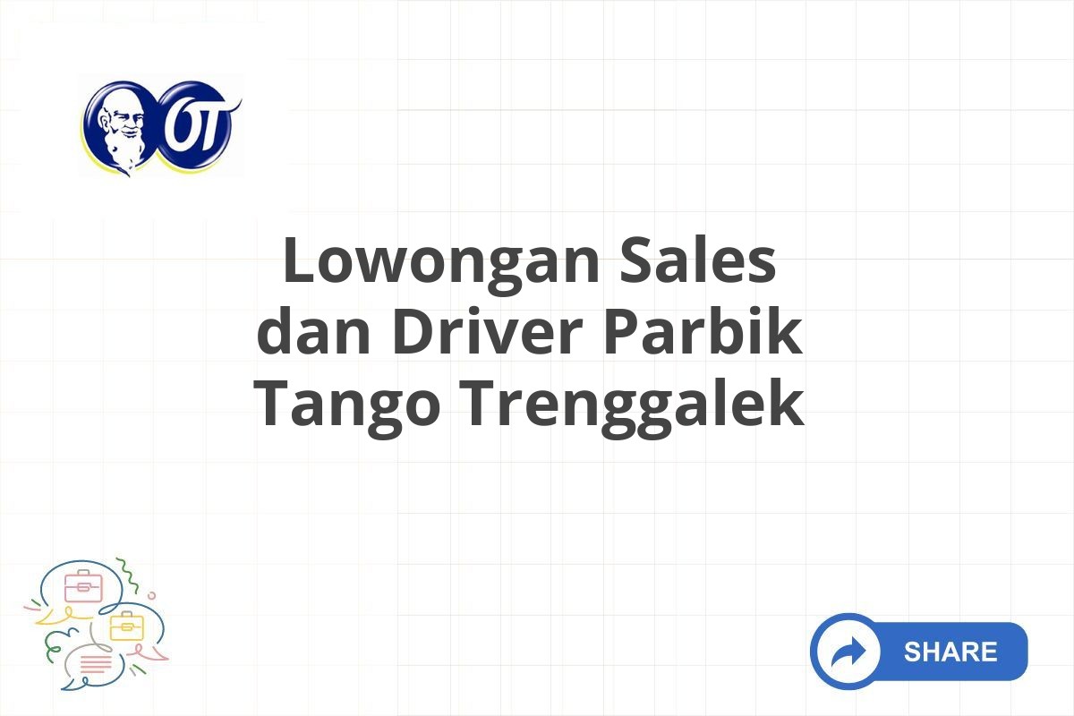 Lowongan Sales dan Driver Parbik Tango Trenggalek