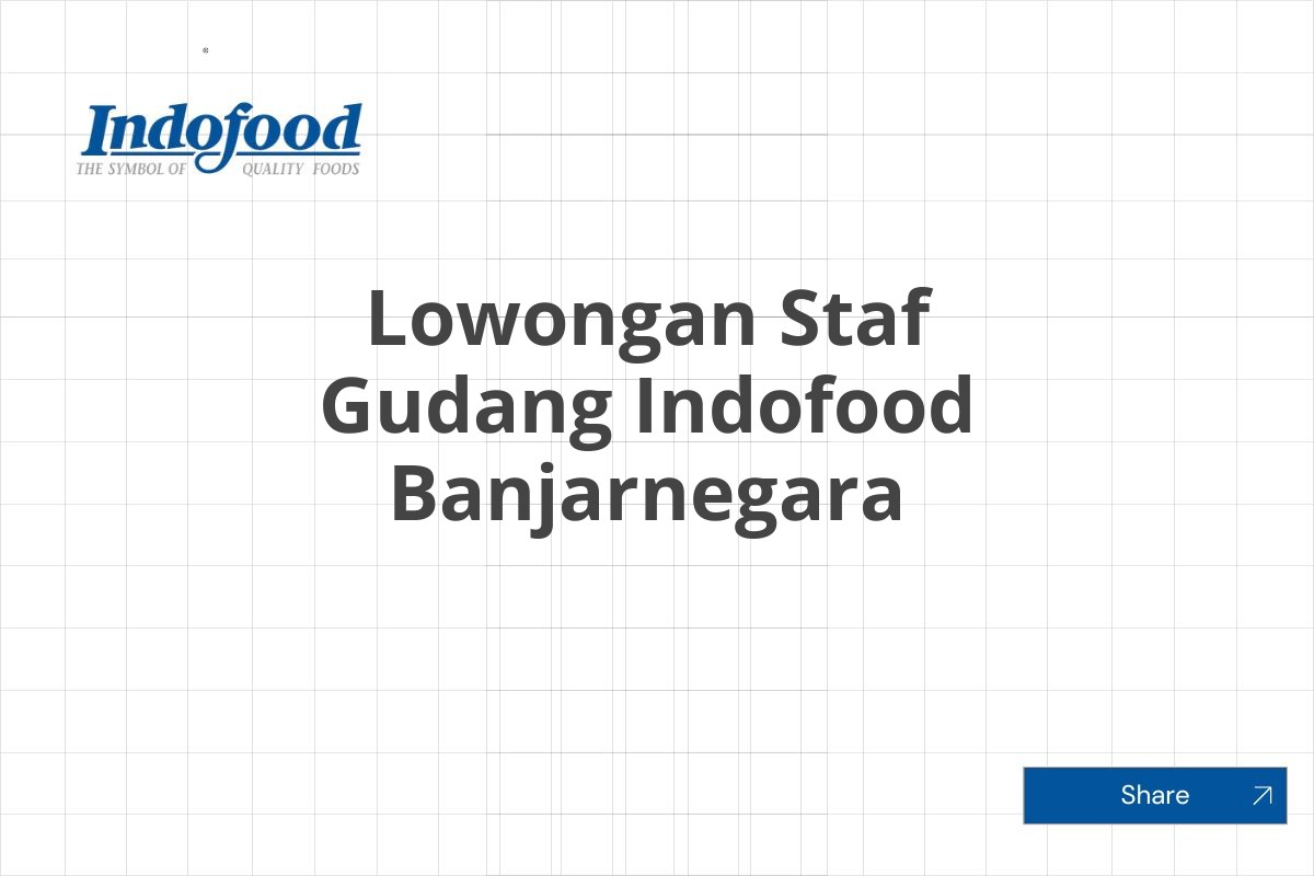 Lowongan Staf Gudang Indofood Banjarnegara