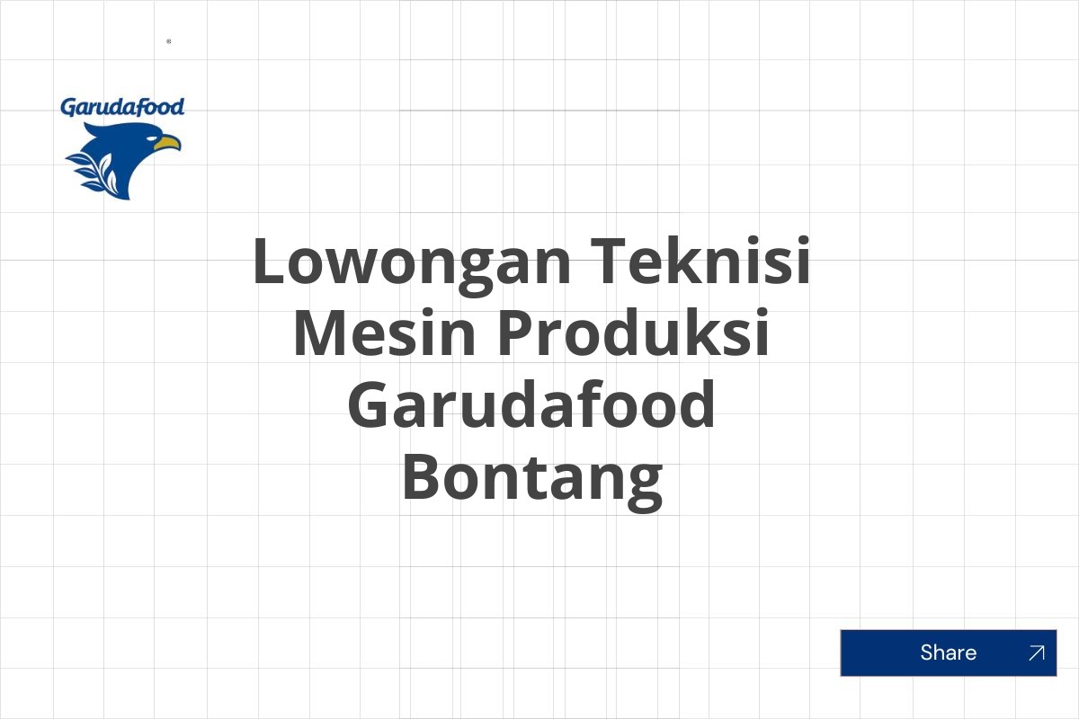 Lowongan Teknisi Mesin Produksi Garudafood Bontang