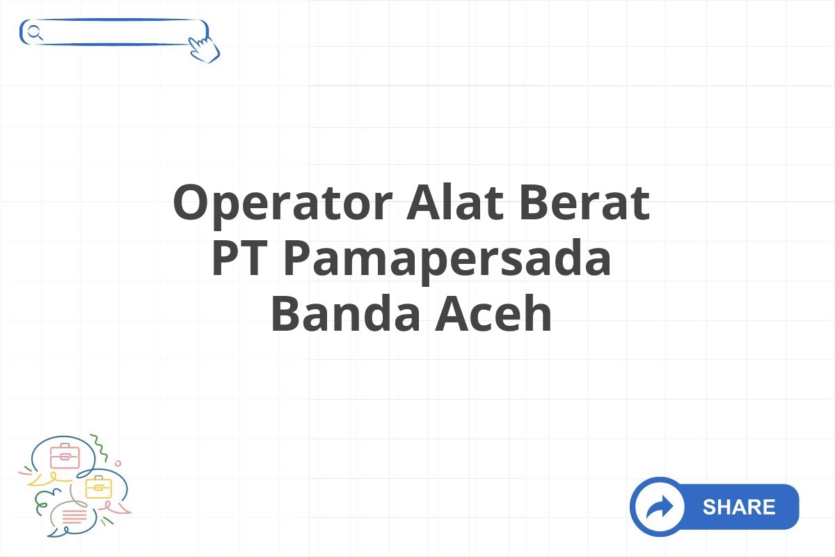 Operator Alat Berat PT Pamapersada Banda Aceh