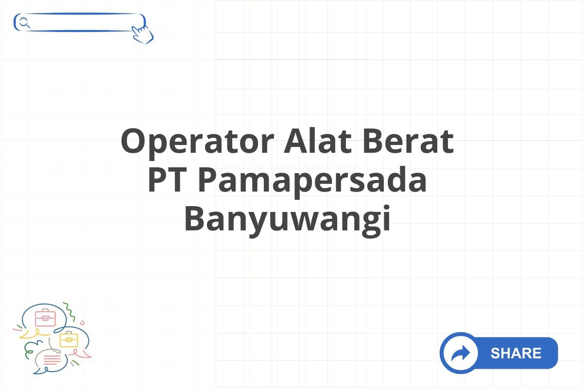 Operator Alat Berat PT Pamapersada Banyuwangi