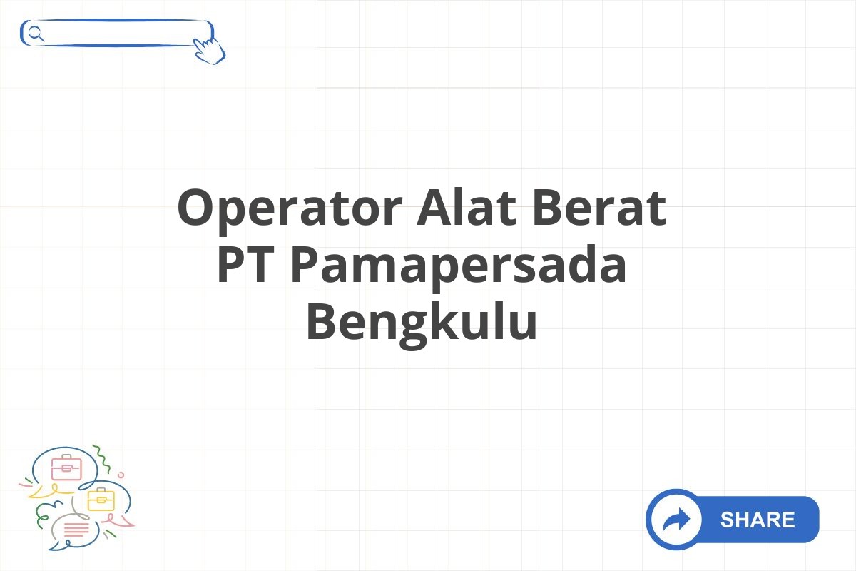 Operator Alat Berat PT Pamapersada Bengkulu