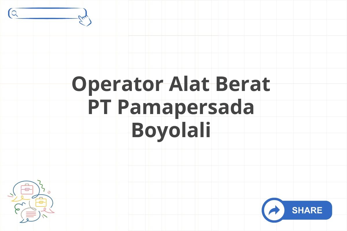 Operator Alat Berat PT Pamapersada Boyolali