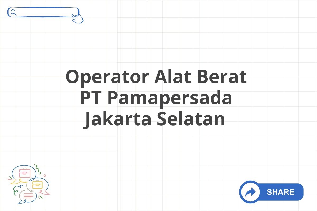 Operator Alat Berat PT Pamapersada Jakarta Selatan