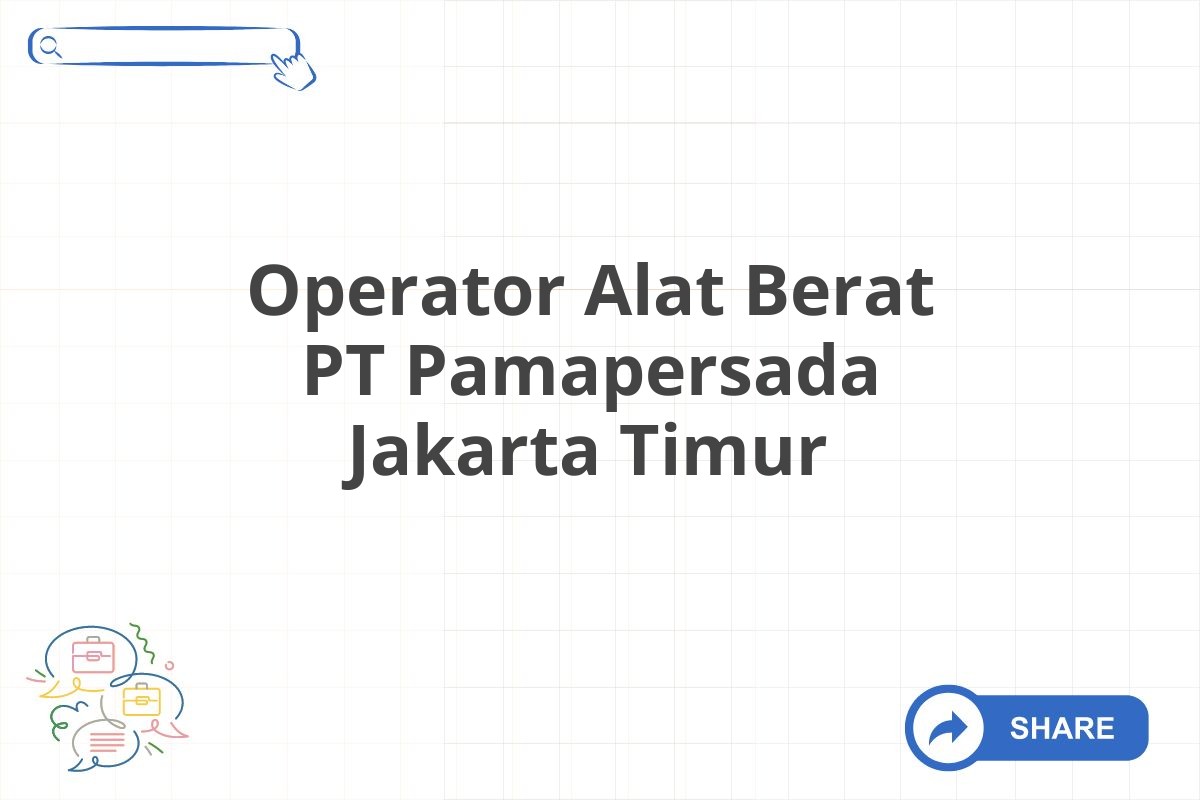 Operator Alat Berat PT Pamapersada Jakarta Timur