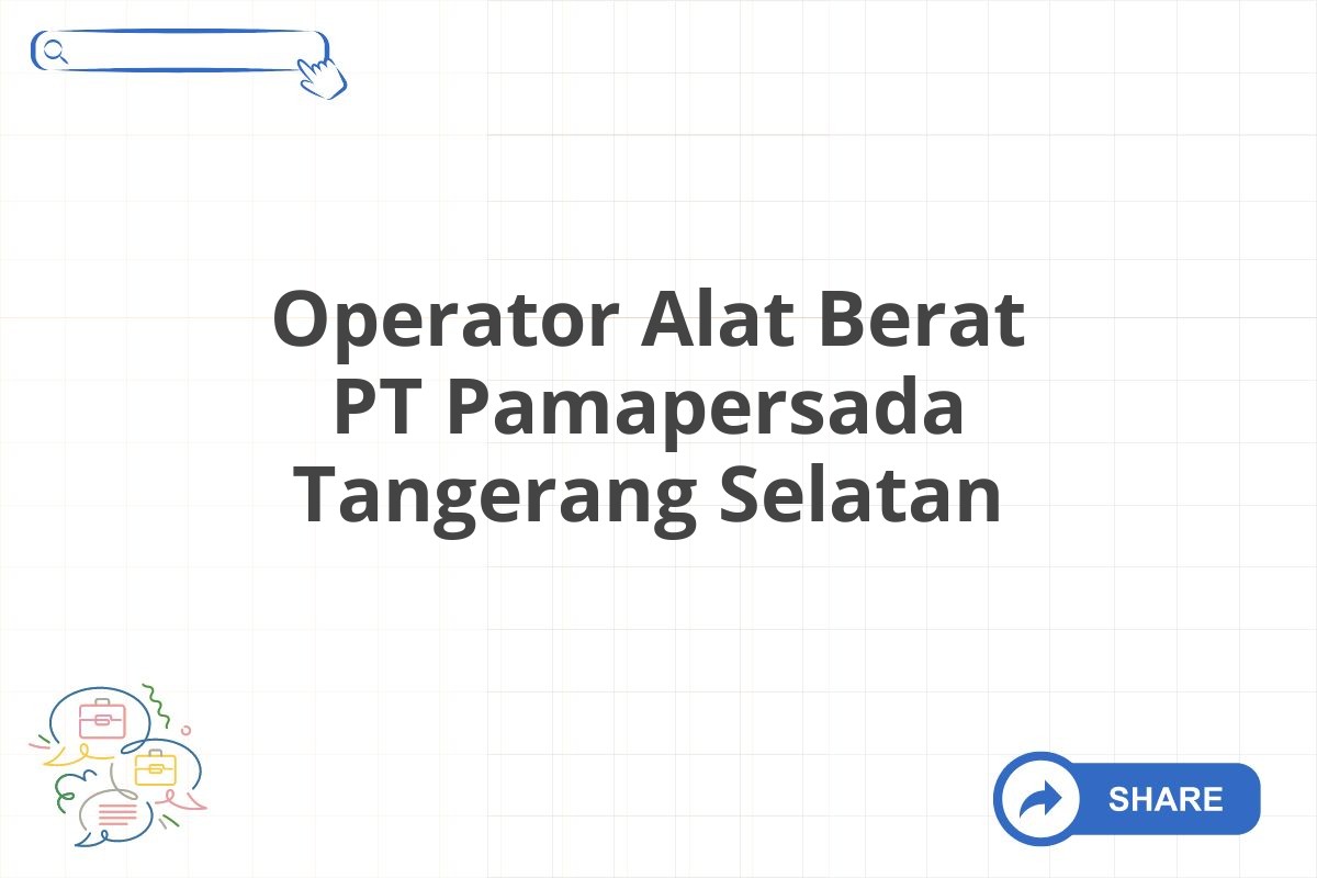 Operator Alat Berat PT Pamapersada Tangerang Selatan