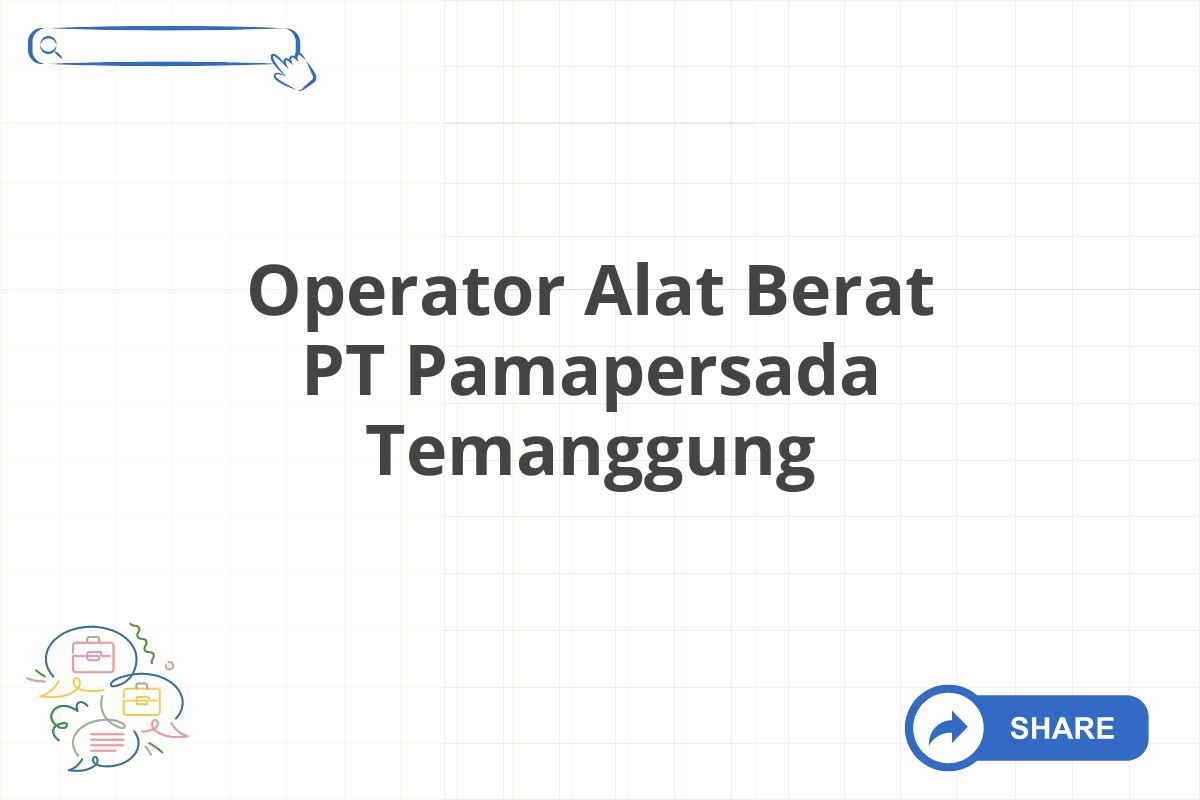 Operator Alat Berat PT Pamapersada Temanggung