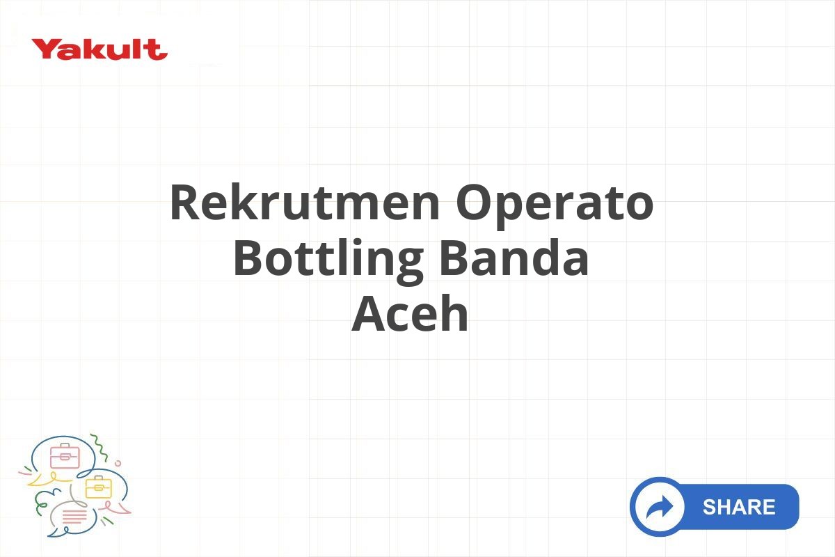 Rekrutmen Operato Bottling Banda Aceh