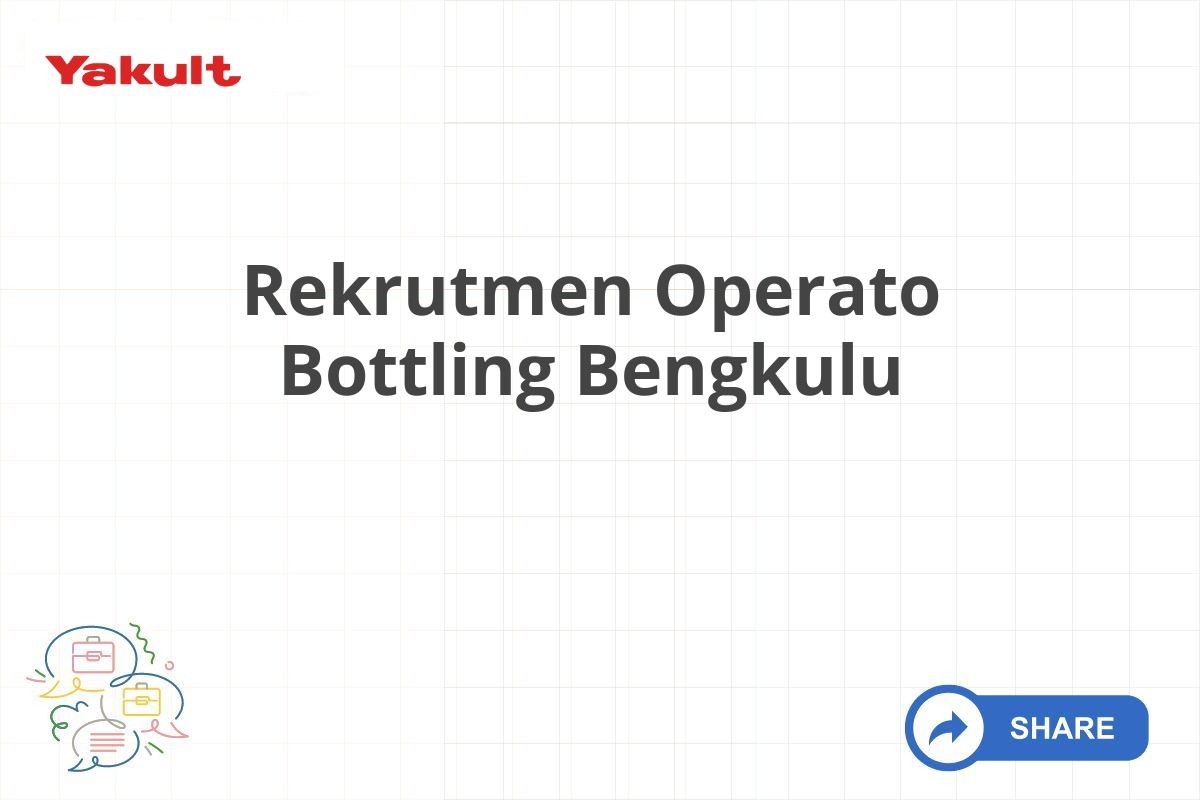 Rekrutmen Operato Bottling Bengkulu