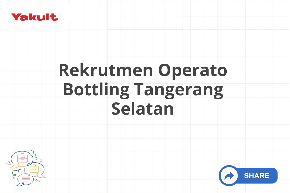 Rekrutmen Operato Bottling Tangerang Selatan