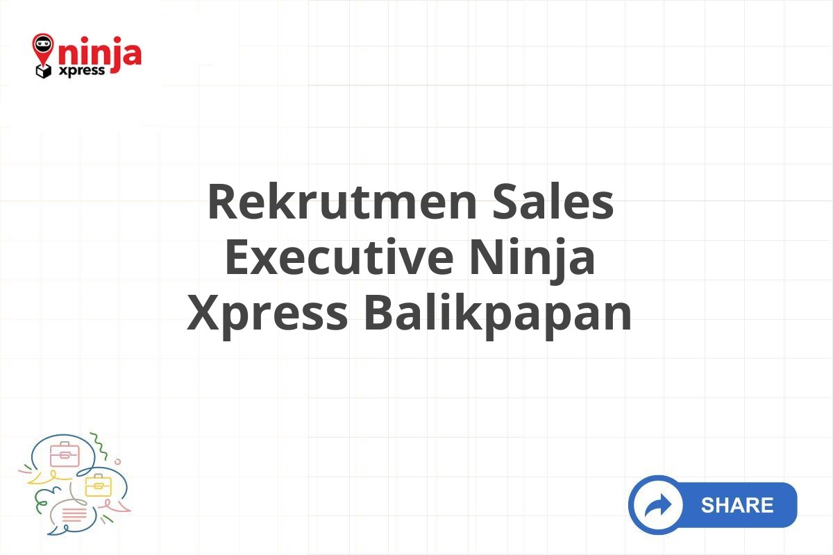 Rekrutmen Sales Executive Ninja Xpress Balikpapan