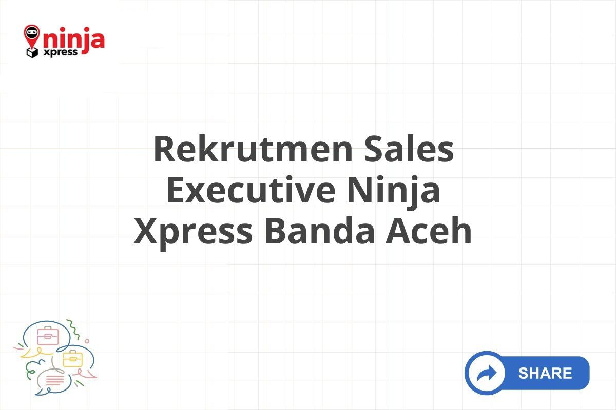 Rekrutmen Sales Executive Ninja Xpress Banda Aceh