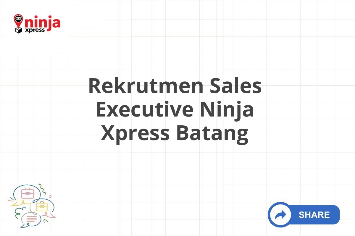 Rekrutmen Sales Executive Ninja Xpress Batang