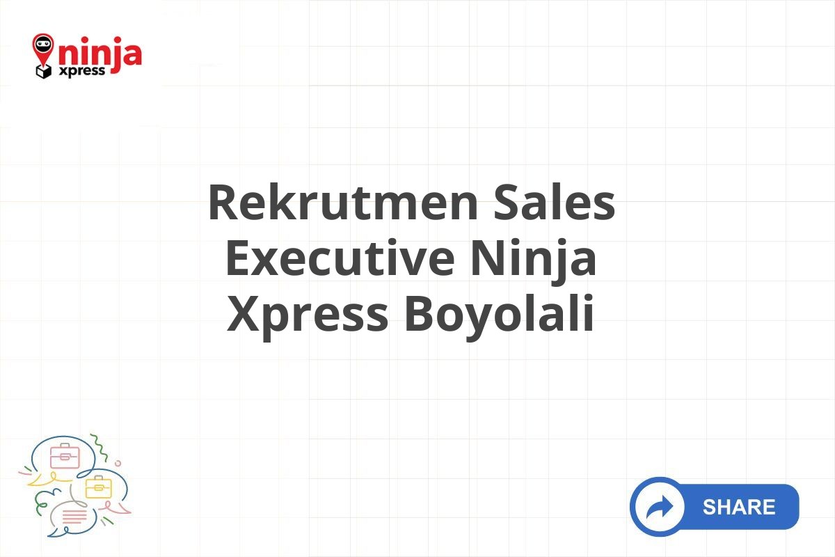 Rekrutmen Sales Executive Ninja Xpress Boyolali