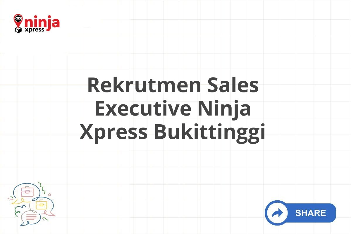 Rekrutmen Sales Executive Ninja Xpress Bukittinggi