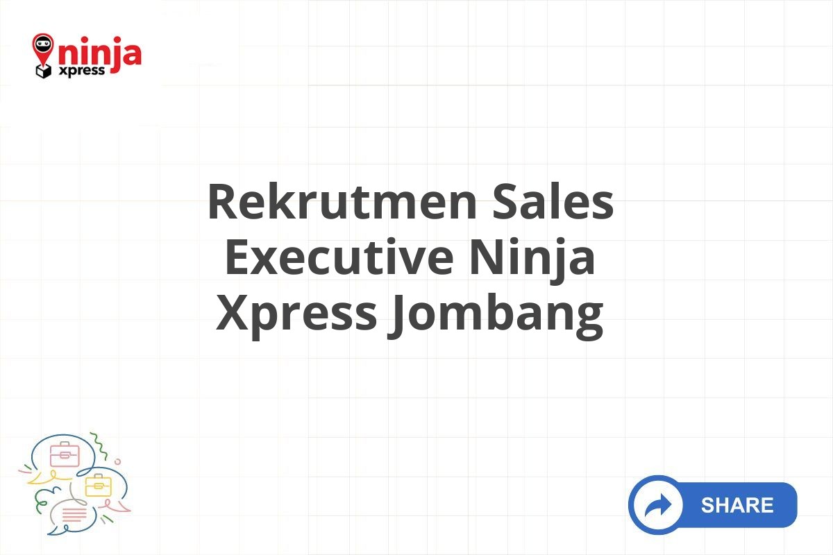 Rekrutmen Sales Executive Ninja Xpress Jombang