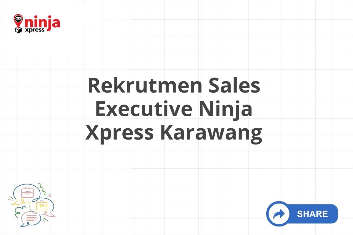 Rekrutmen Sales Executive Ninja Xpress Karawang