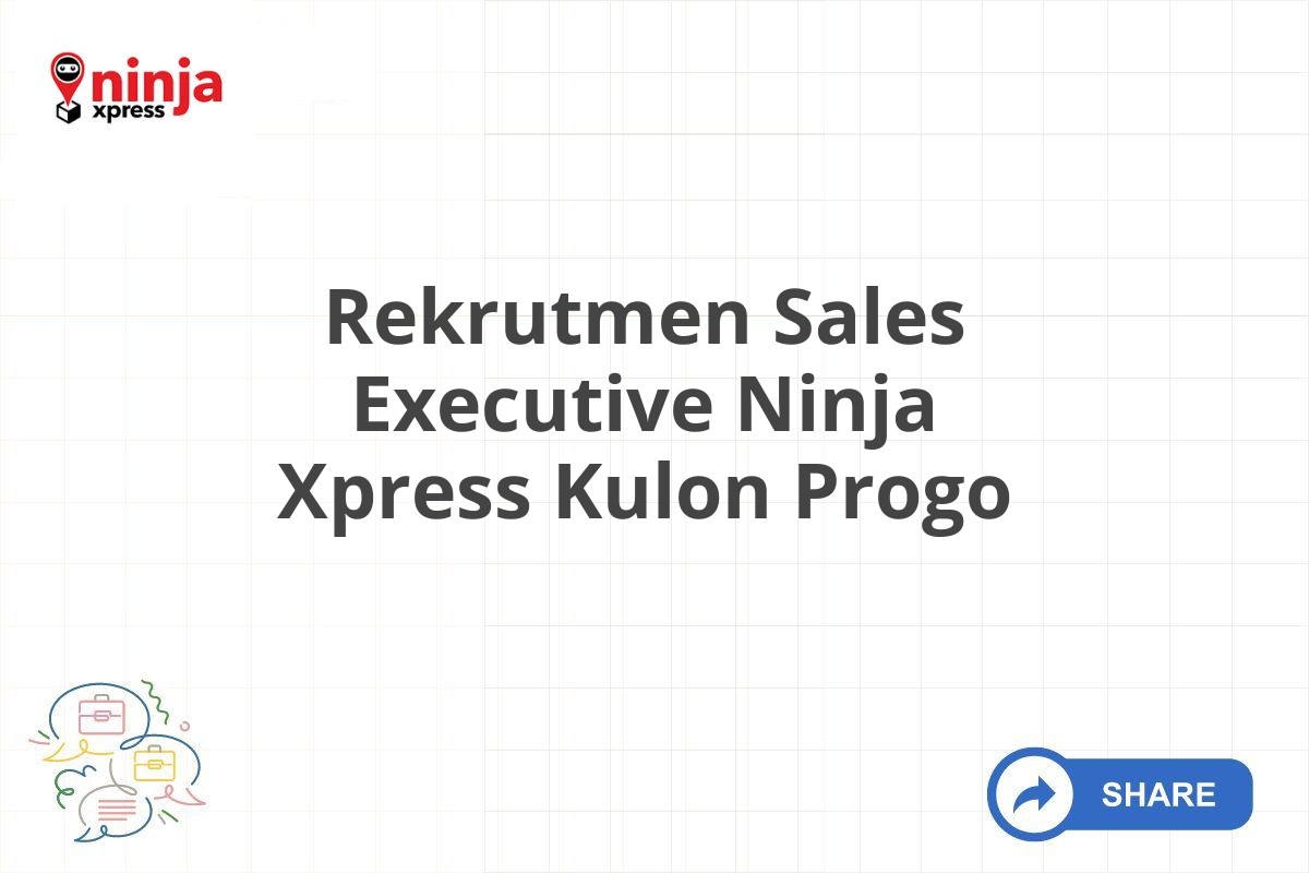 Rekrutmen Sales Executive Ninja Xpress Kulon Progo