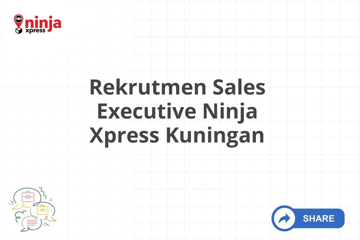 Rekrutmen Sales Executive Ninja Xpress Kuningan