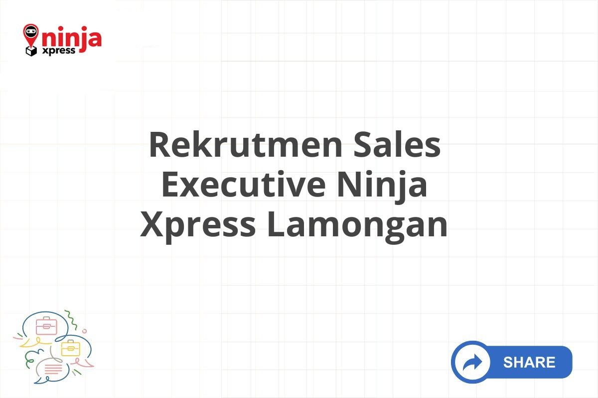 Rekrutmen Sales Executive Ninja Xpress Lamongan