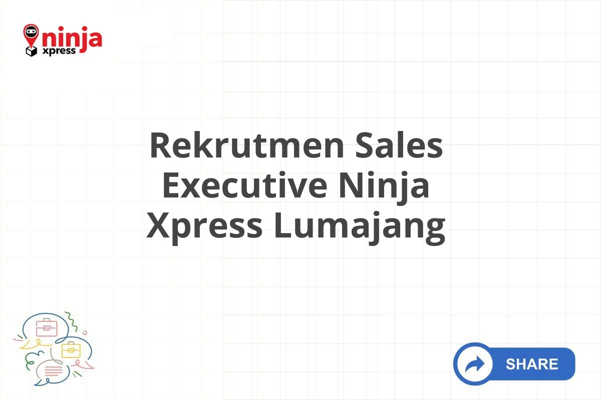 Rekrutmen Sales Executive Ninja Xpress Lumajang