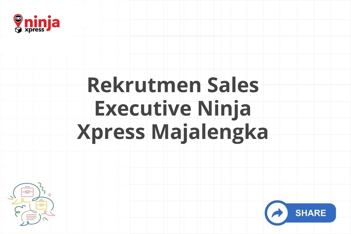 Rekrutmen Sales Executive Ninja Xpress Majalengka